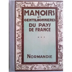 Manoirs et gentilhommières du pays de France, La Normandie, par Joseph Gauthier, Ch. Massin éditeur.