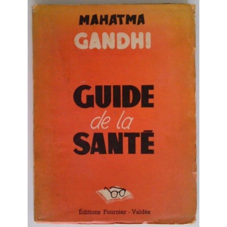 Guide de la santé, par Mahatma Gandhi, Editions Fournier – Valdès.