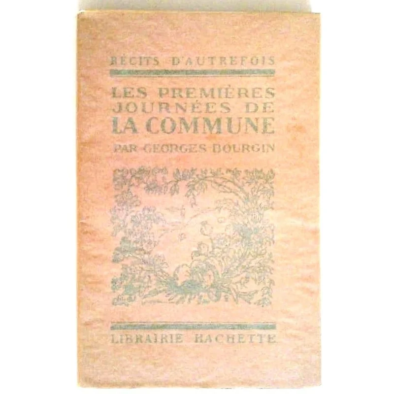 Les Premières journées de la Commune, par Georges Bourgin, Librairie Hachette.