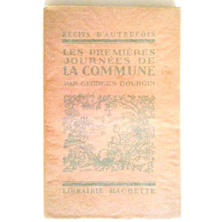 Les Premières journées de la Commune, par Georges Bourgin, Librairie Hachette.