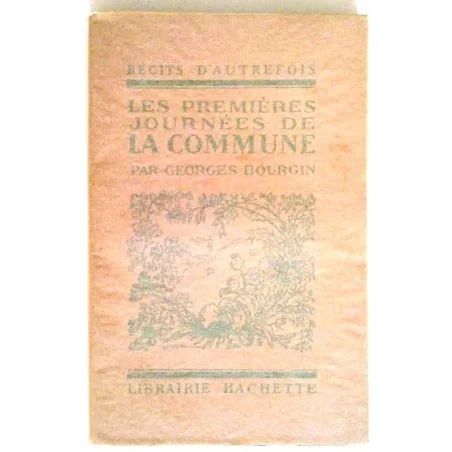 Les Premières journées de la Commune, par Georges Bourgin, Librairie Hachette.