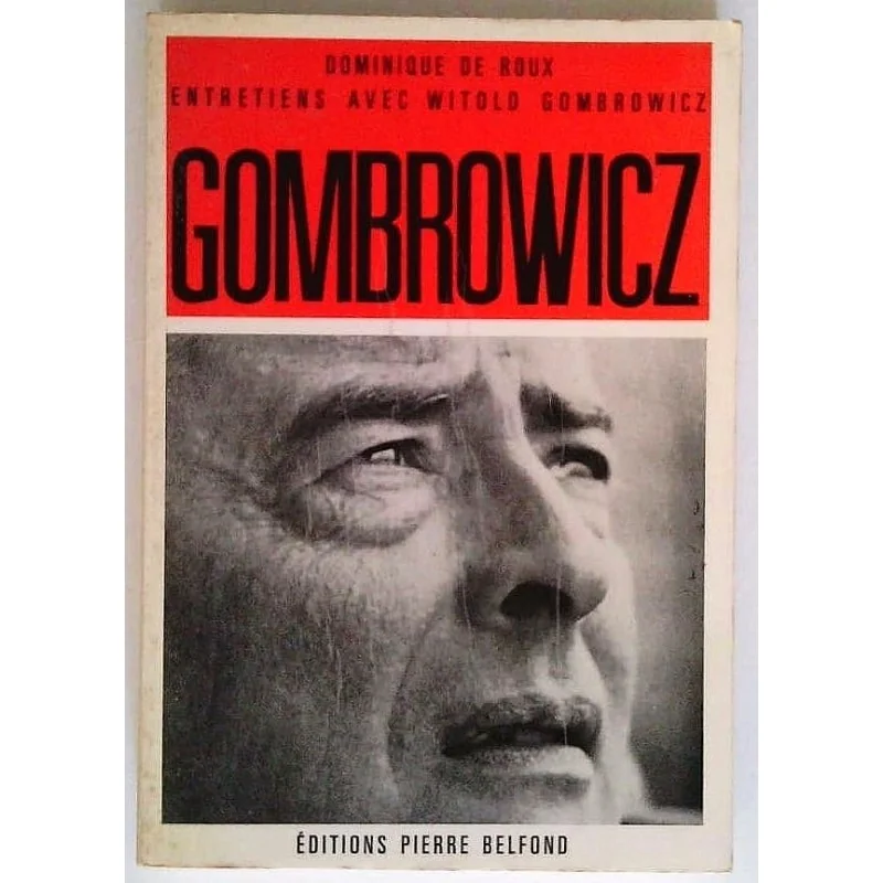 Gombrowicz, par Dominique de Roux, Éditions Pierre Belfond.