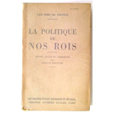 La Politique de nos rois, par Charles Kunstler, Librairie Arthème Fayard.