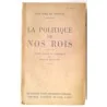 La Politique de nos rois, par Charles Kunstler, Librairie Arthème Fayard.