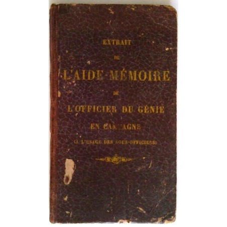 Extrait de l’aide-mémoire de l’officier du Génie en campagne à l’usage des sous-officiers, Paris Imprimerie Nationale.
