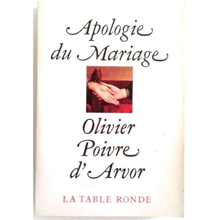 Apologie du mariage, par Olivier Poivre d’Arvor, La Table Ronde.