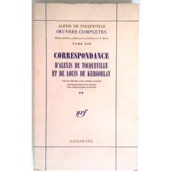 Correspondance d’Alexis de Tocqueville et de Louis de Kergorlay, Volume 1 et 2, Gallimard.