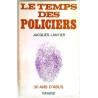 Le Temps des policiers trente ans d’abus, par Jacques Lantier, Fayard.