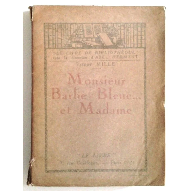 Monsieur Barbe-bleue...et Madame, par Pierre Mille, Éditions Le Livre.