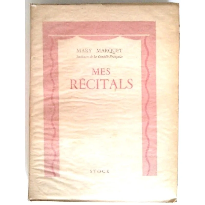 Mes récitals, par Mary Marquet, Stock.