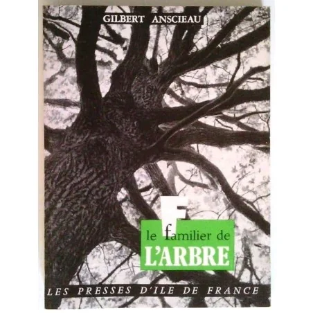 Le Familier de l’arbre, par Gilbert Anscieau, Les Presses d’Île de France.