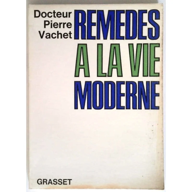 Remèdes à la vie moderne, par le docteur Pierre Vachet, Grasset.