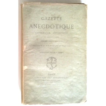 Gazette anecdotique littéraire, artistique et bibliographique, tome 1 et 2, par G. d’Heylli, Librairie des bibliophiles.