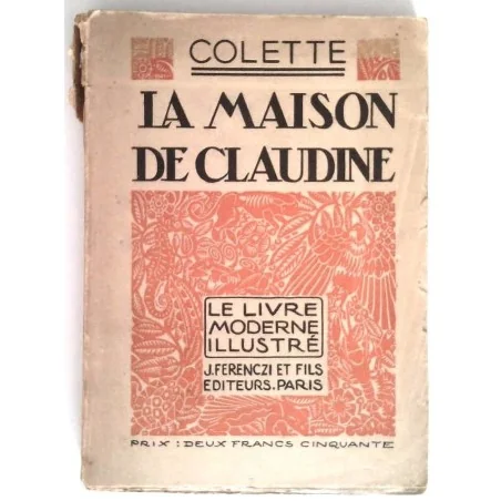 La Maison de Claudine, par Colette, J. Ferenczi et fils éditeurs.