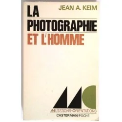 La Photographie et l’homme, par Jean A. Keim, Casterman Poche.