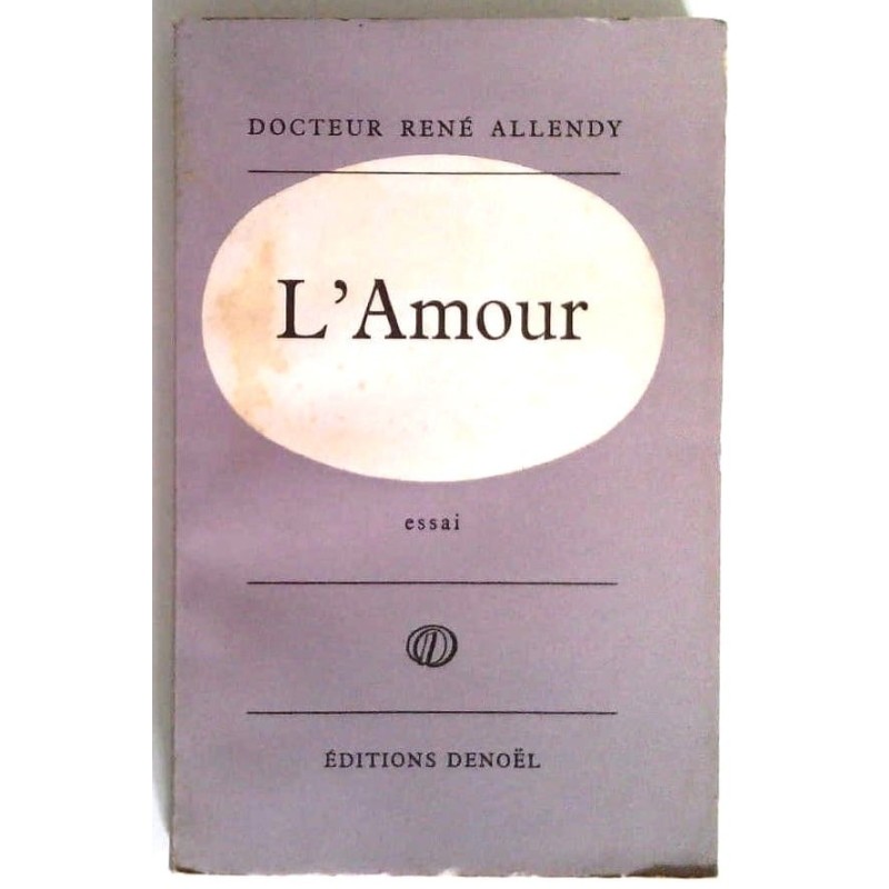 L’Amour, par le docteur René Allendy, Éditions Denoël.