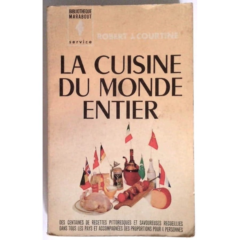 La Cuisine du monde entier, par Robert J. Coutine dit Savarin, Marabout.