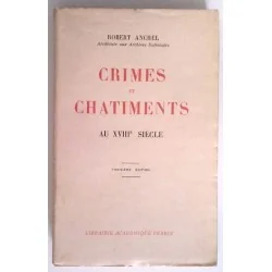 Crimes et châtiments au XVIIIe siècle, par Robert Anchel, Librairie Académique Perrin.