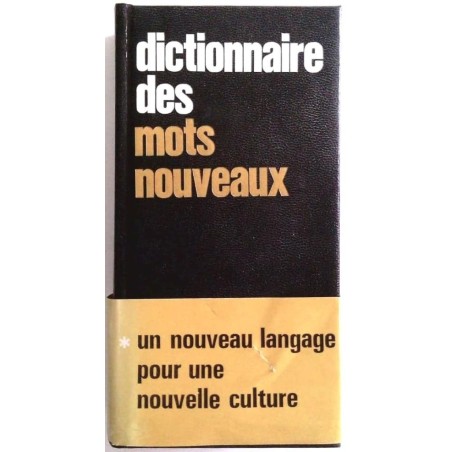 Dictionnaire des mots nouveaux, par Pierre Gilbert, Hachette-Tchou.