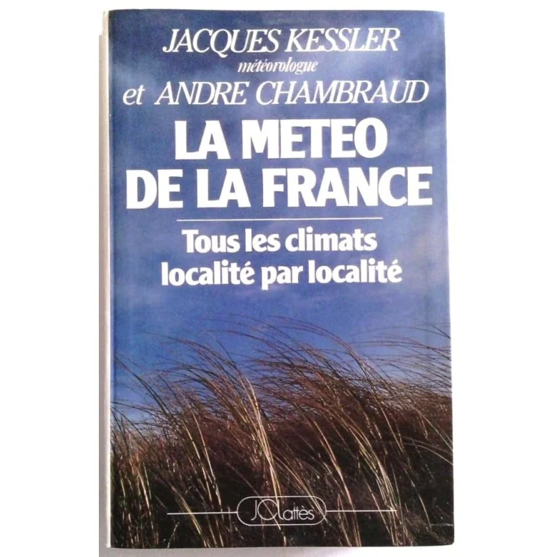 La Météo de la France, par Jacques Kessler et André Chambraud, J.C. Lattès.