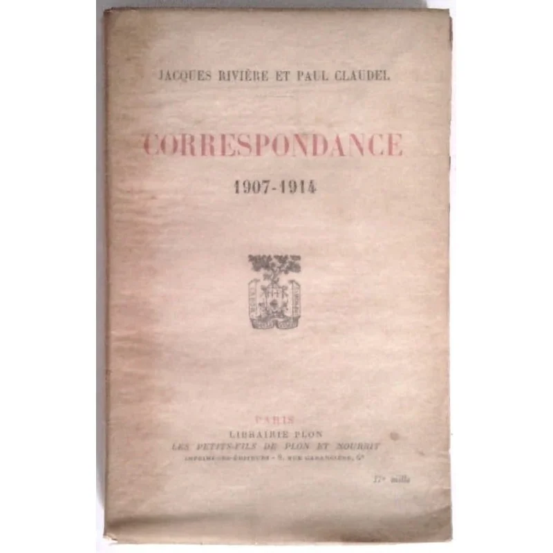 Correspondance 1907-1914 Jacques Rivière et Paul Claudel