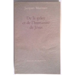 De la grâce et de l’humanité de Jésus, par Jacques Maritain, Desclée de Brouwer.