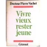 Vivre vieux rester jeune, par le docteur Pierre Vachet, Grasset.