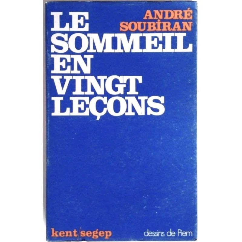 Le Sommeil en vingt leçons, par André Soubiran, Kent/Segep.