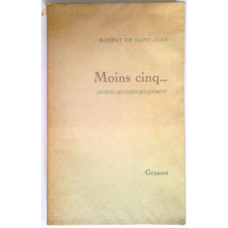 Moins cinq… Journal des temps qui courent, par Robert de Saint Jean, Éditions Grasset.
