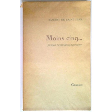 Moins cinq… Journal des temps qui courent, par Robert de Saint Jean, Éditions Grasset.
