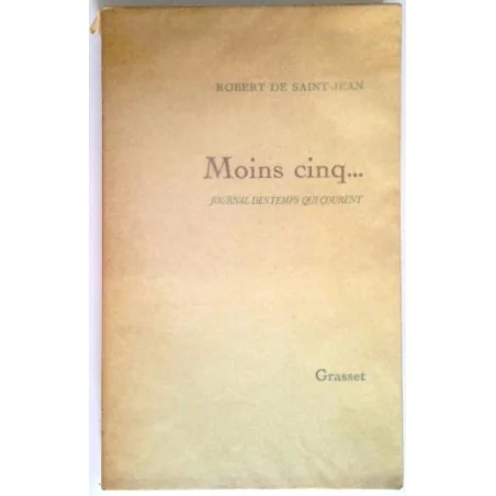 Moins cinq… Journal des temps qui courent, par Robert de Saint Jean, Éditions Grasset.