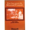 Par les yeux de Marcel Proust, préface de Georges Piroué, Denoël.