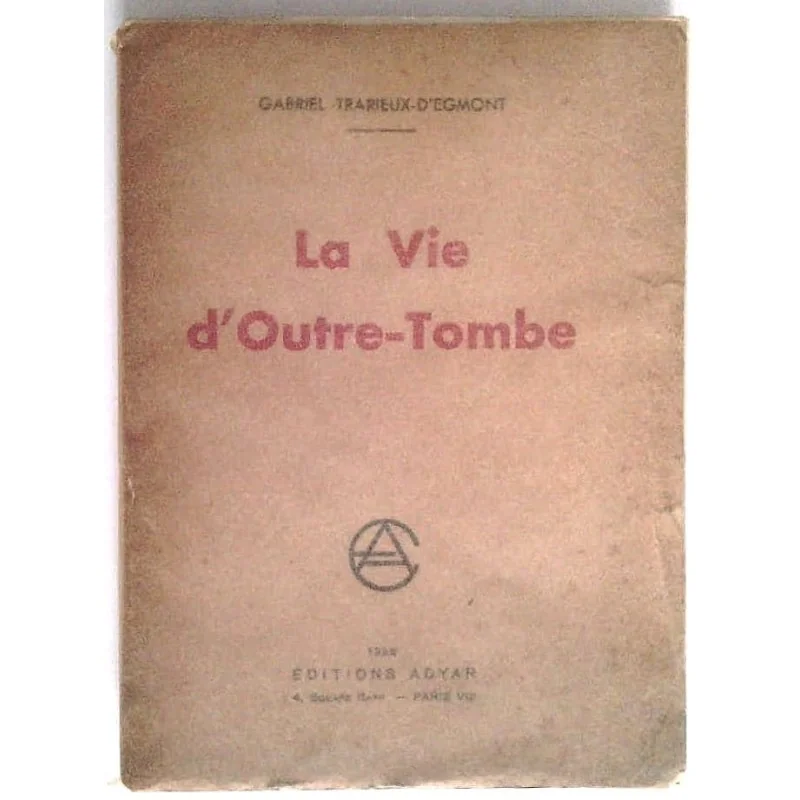 La Vie d’outre-tombe, par Gabriel Tradieux-d’Egmont,Éditions Adyar.