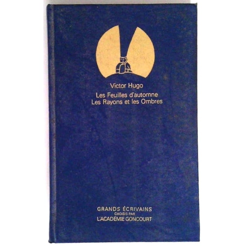 Les Feuilles d’automne et Les Rayons et les ombres, par Victor Hugo, Grands écrivains.