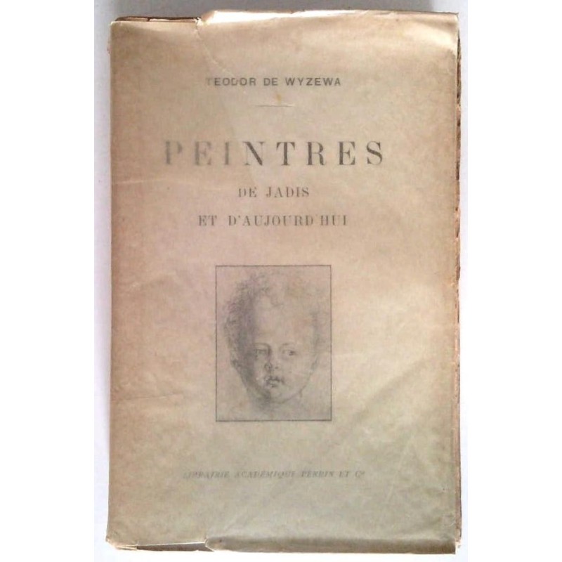 Peintres de jadis et d’aujourd’hui, par Teodor de Wyzewa, Librairie Académique Didier Perrin.