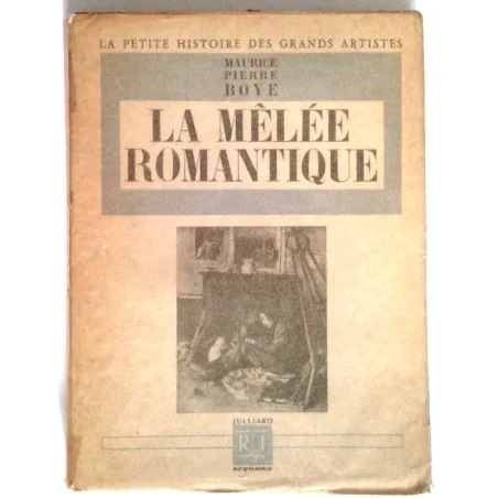 La Mêlée romantique , par Maurice Pierre Boyé, Julliard.