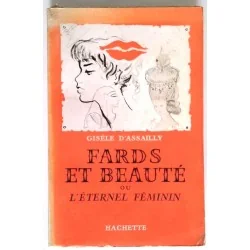 Fards et beauté ou l’éternel féminin, par Gisèle d’Assailly, Hachette.