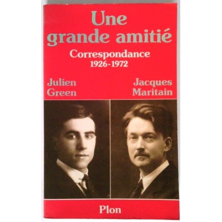 Une grande amitié Julien Green Jacques Maritain, Plon.