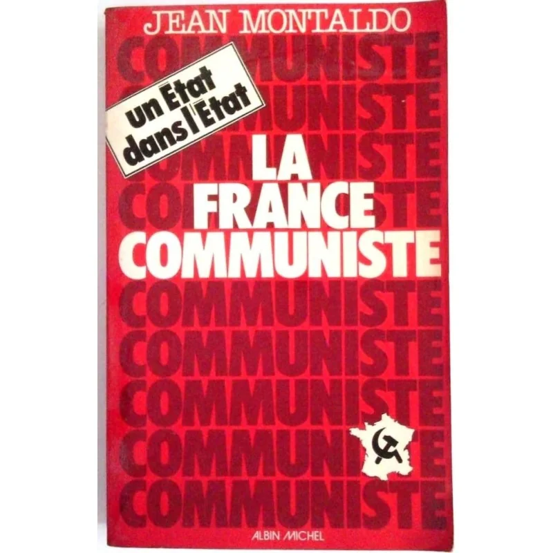 La France communiste : un état dans l’État, par Jean Montaldo, Albin Michel