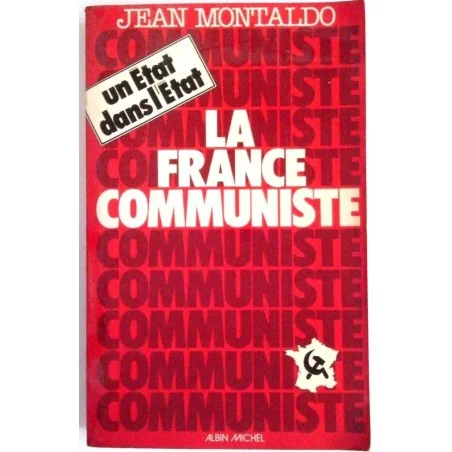 La France communiste : un état dans l’État, par Jean Montaldo, Albin Michel