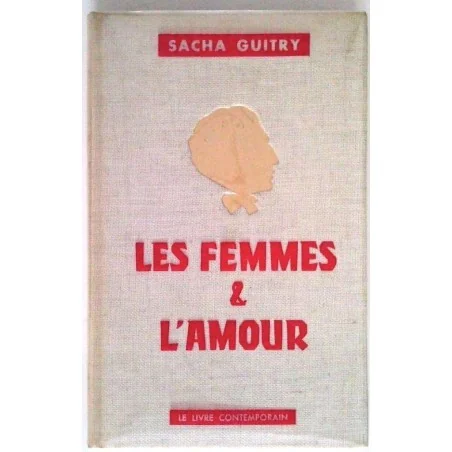 Les Femmes et l’amour, par Sacha Guitry, Le livre contemporain