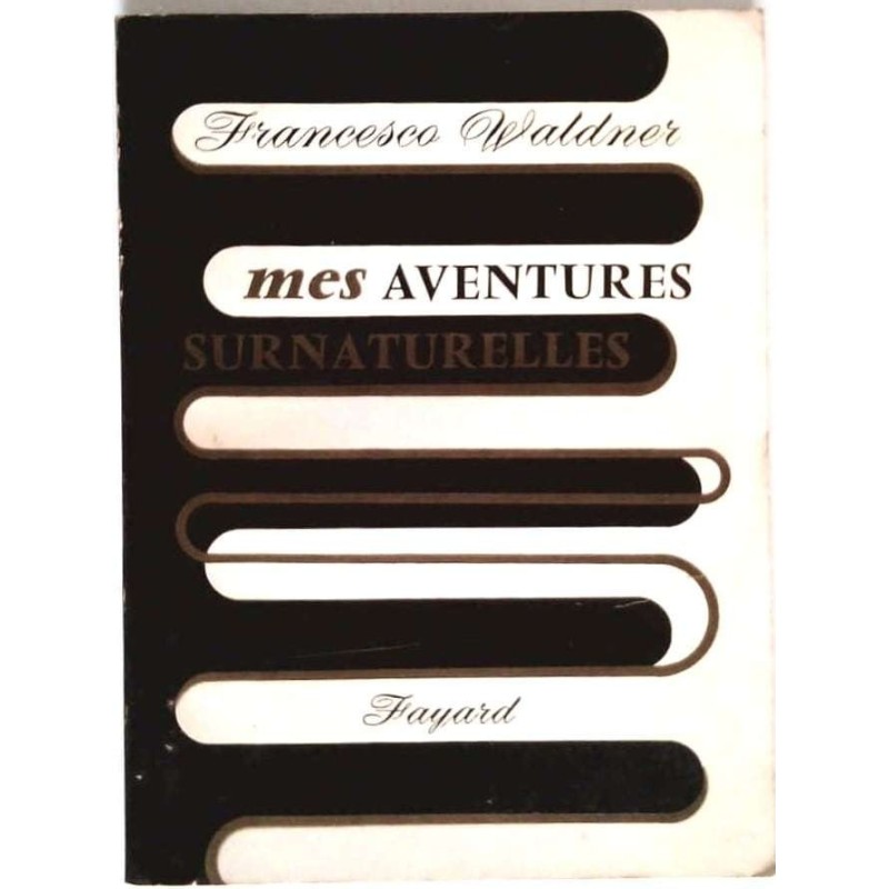Mes aventures surnaturelles, par Francesco Waldner, Fayard