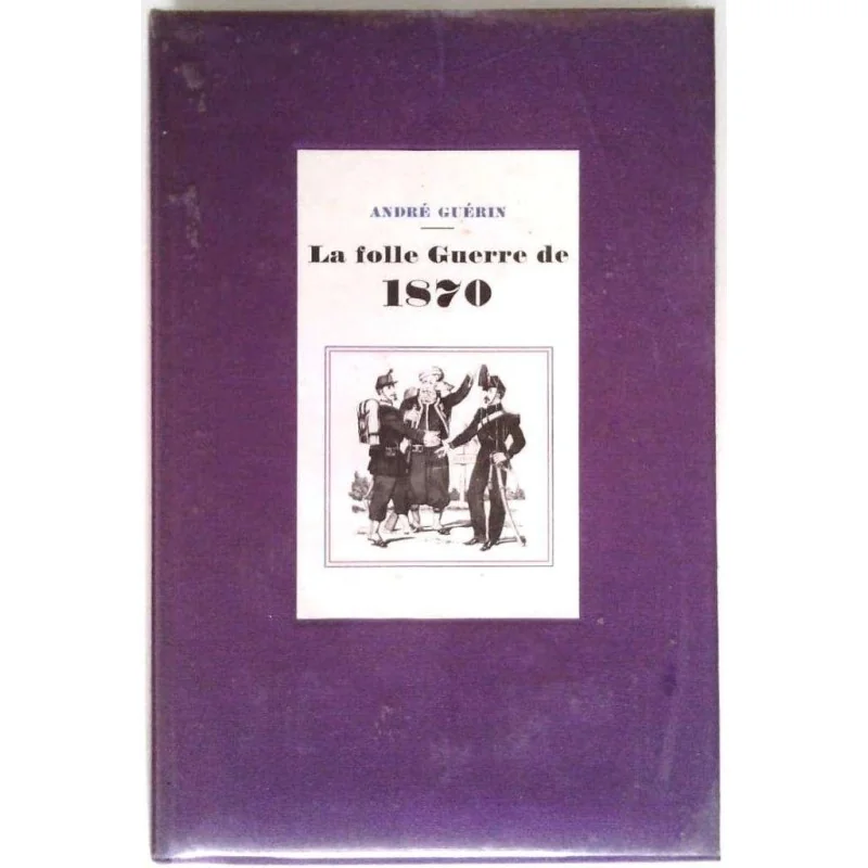 La Folle guerre de 1870, par André Guérin, Le cercle du nouveau livre d’histoire