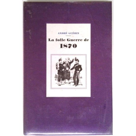 La Folle guerre de 1870, par André Guérin, Le cercle du nouveau livre d’histoire