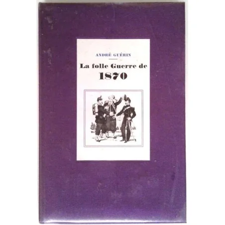 La Folle guerre de 1870, par André Guérin, Le cercle du nouveau livre d’histoire