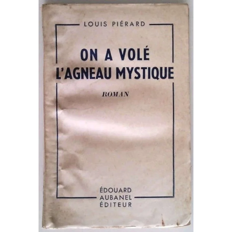 On a volé l’agneau mystique, par Louis Piérard, Aubanel éditeur