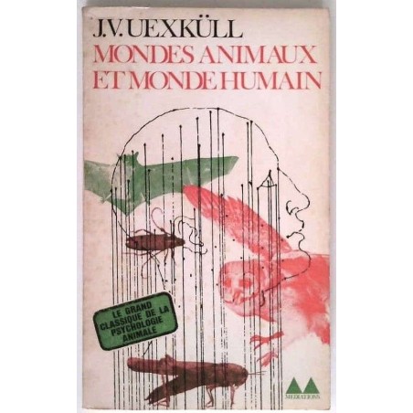 Mondes animaux et monde humain, par J.V. Uexküll, Éditions Gonthier