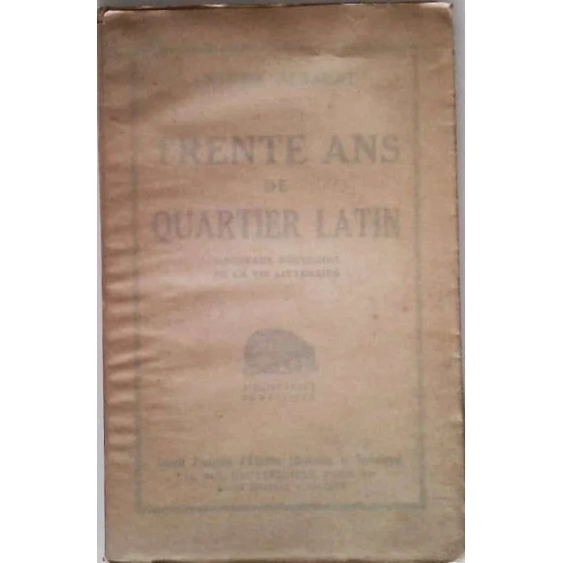 Trente ans de Quartier Latin, par Antoine Albalat, Société Française d’Éditions littéraires et techniques