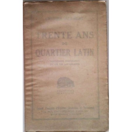 Trente ans de Quartier Latin, par Antoine Albalat, Société Française d’Éditions littéraires et techniques