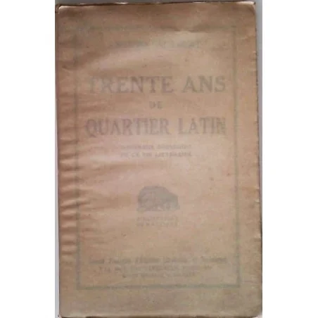 Trente ans de Quartier Latin, par Antoine Albalat, Société Française d’Éditions littéraires et techniques